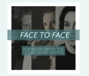 Face to Face - Portraits from the Ottawa Jewish Archives book cover