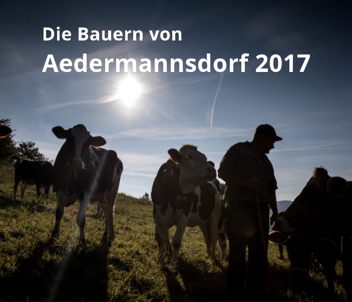 Die Bauern von Aedermannsdorf 2017 nach Max Misteli, Patrick Lüthy anzeigen