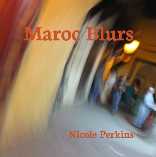 View Maroc Blurs by Steven P. Perkins