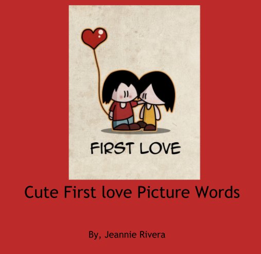 Ver Cute First love Picture Words por By, Jeannie Rivera