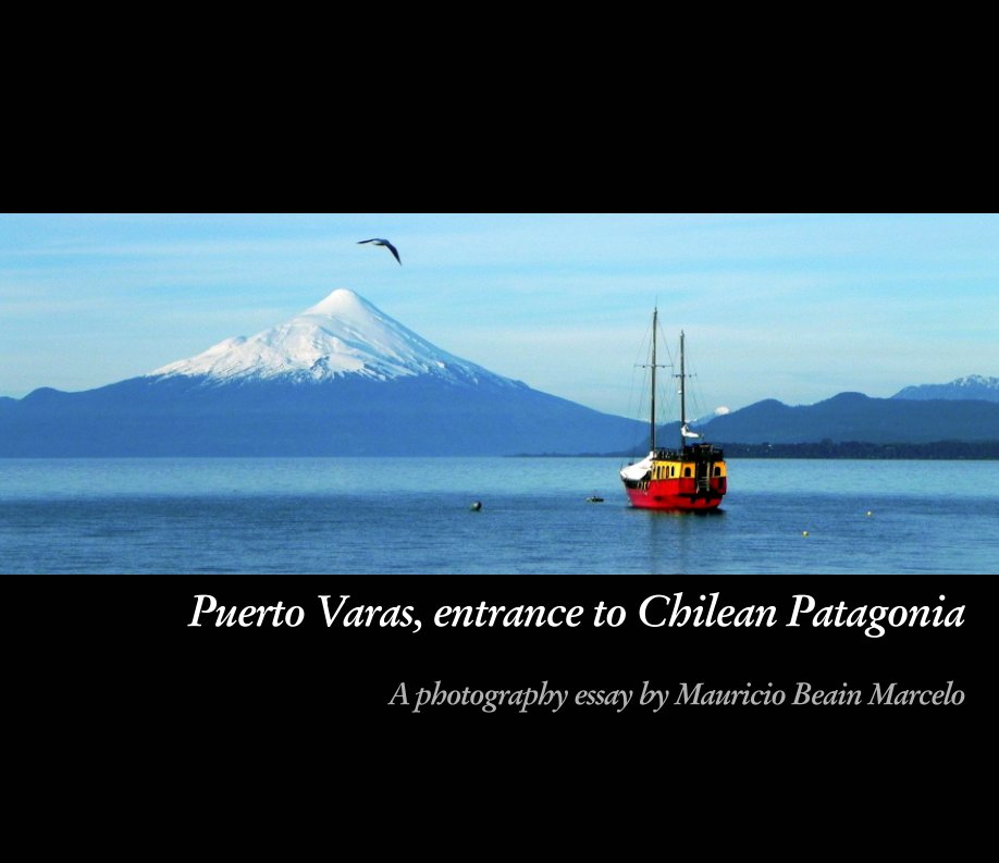 View Puerto Varas, entrance to Chilean Patagonia by Mauricio Lopez