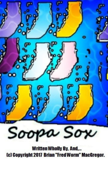 Visualizza Soopa Sox,... di Brian "Fred Worm" MacGregor.