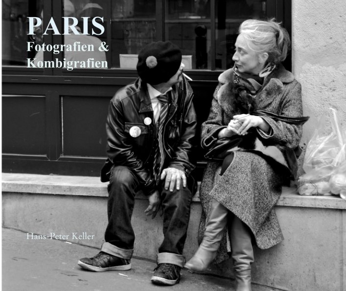 View PARIS Fotografien & Kombigrafien by Hans-Peter Keller