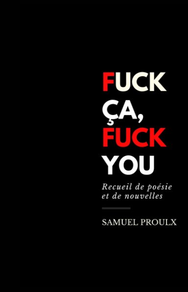 Visualizza Fuck ça, Fuck you di Samuel Proulx