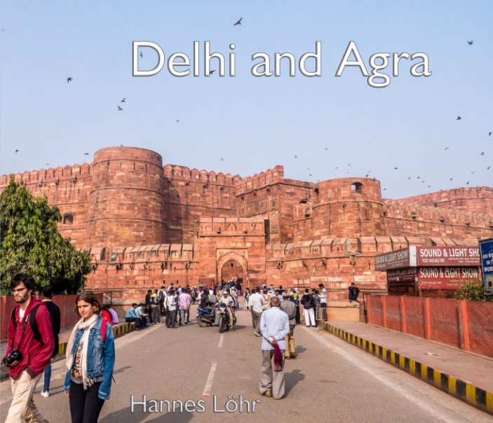 View Delhi and Agra by Hannes Löhr