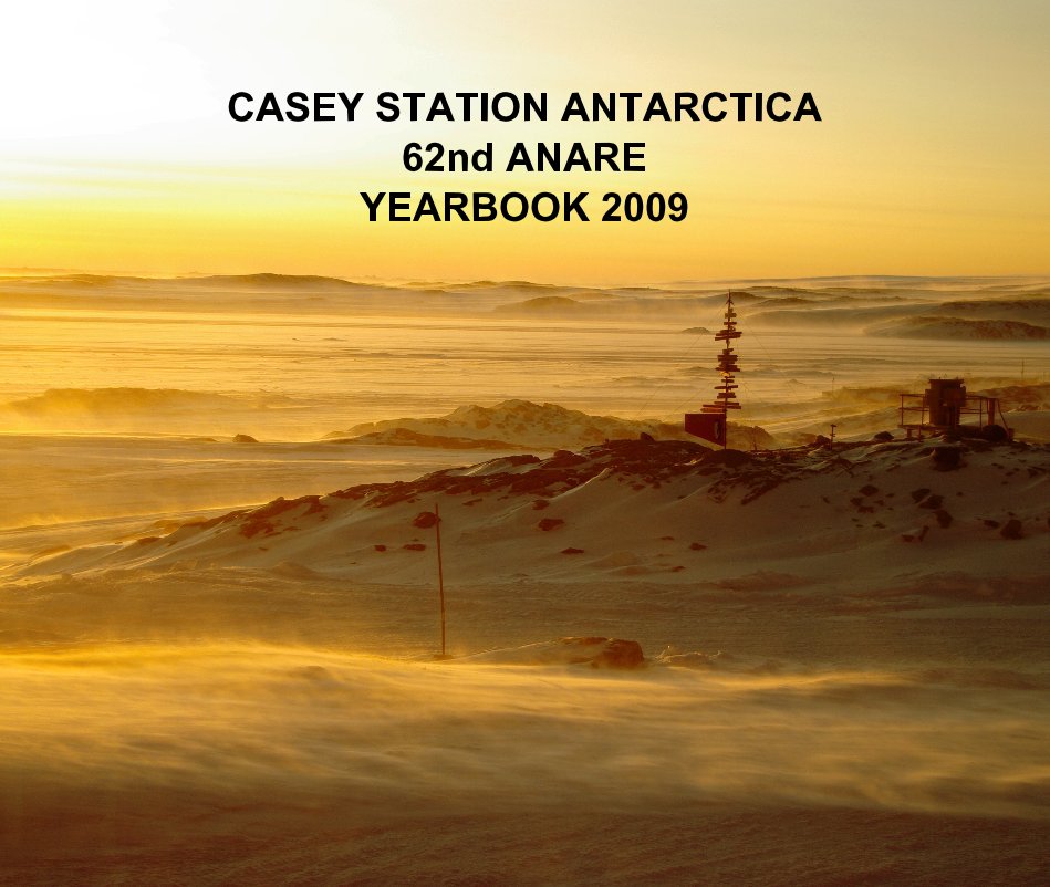 View CASEY STATION ANTARCTICA by 2009 Casey Winterers