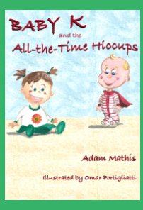 Baby K and the All the Time Hiccups book cover