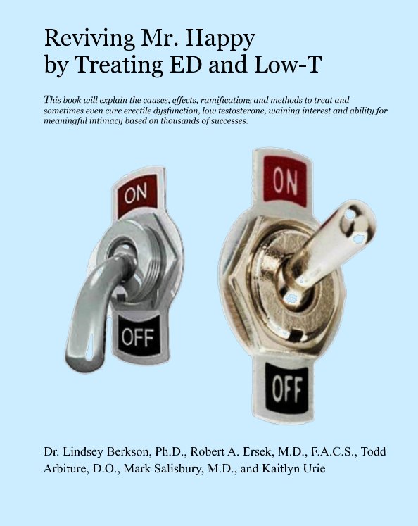 View Reviving Mr. Happy by Treating ED and Low T by Robert A. Ersek MD FACS