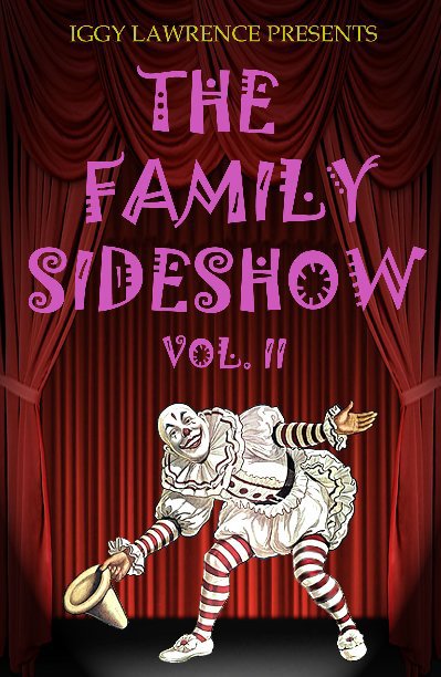 View The Family Sideshow Vol. II by Iggy Lawrence