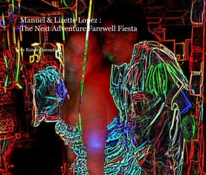 Manuel & Lizette Lopez : The Next Adventure Farewell Fiesta book cover