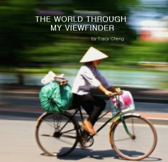 THE WORLD THROUGH MY VIEWFINDER by Tracy Cheng book cover