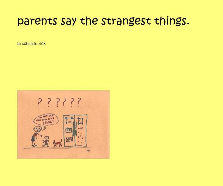 Ver parents say the strangest things. por schmidt4brai