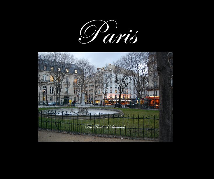 View Paris By Rachael Symonds by Rachael Symonds