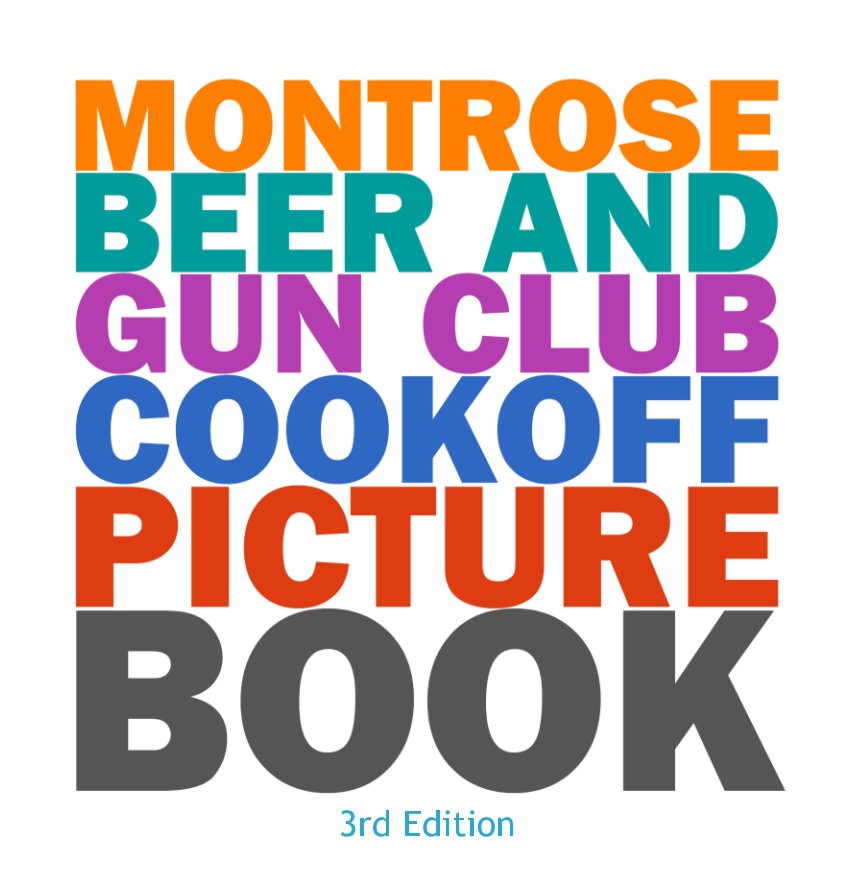 View Montrose Beer and Gun Club Cookoff Picture Book - 3rd Edition by Ron Scott