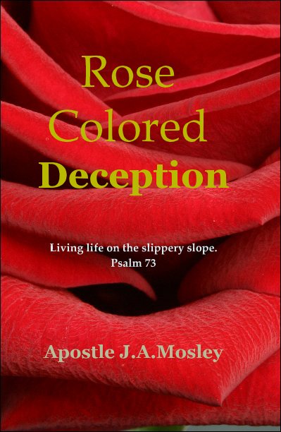 View Rose Colored Deception by Apostle J.A.Mosley