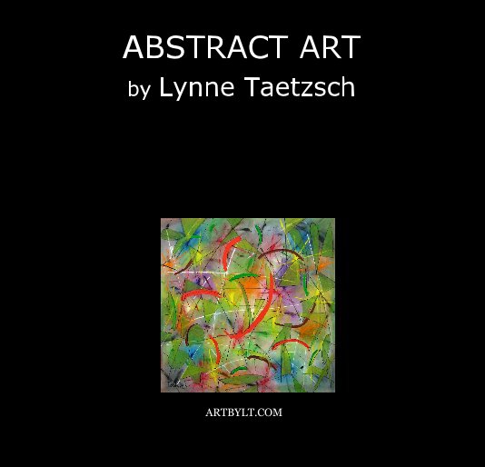 View ABSTRACT ART by Lynne Taetzsch by ARTBYLT.COM