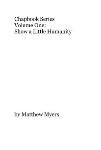 Chapbook Series Volume One: Show a Little Humanity book cover