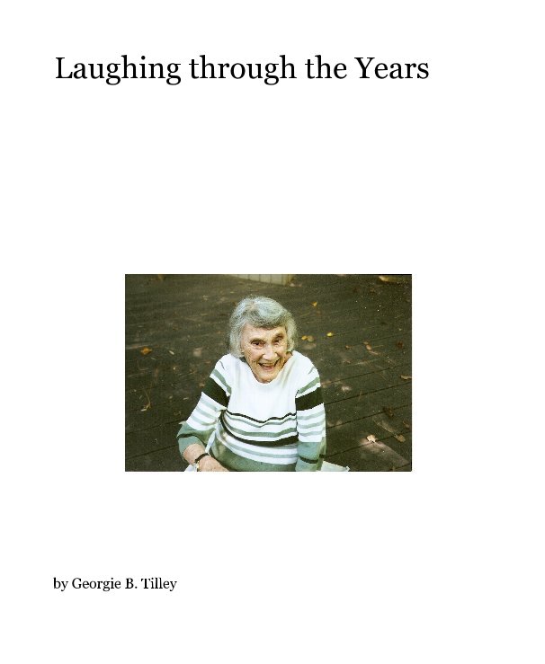 View Laughing through the Years by Georgie B. Tilley
