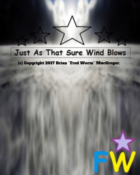 Ver Just As That Sure Wind Blows,... por Brian "Fred Worm" MacGregor.