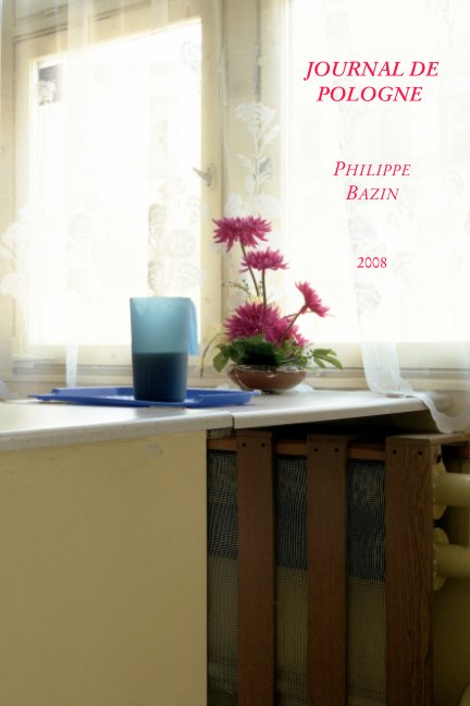 View Journal de Pologne by Philippe Bazin