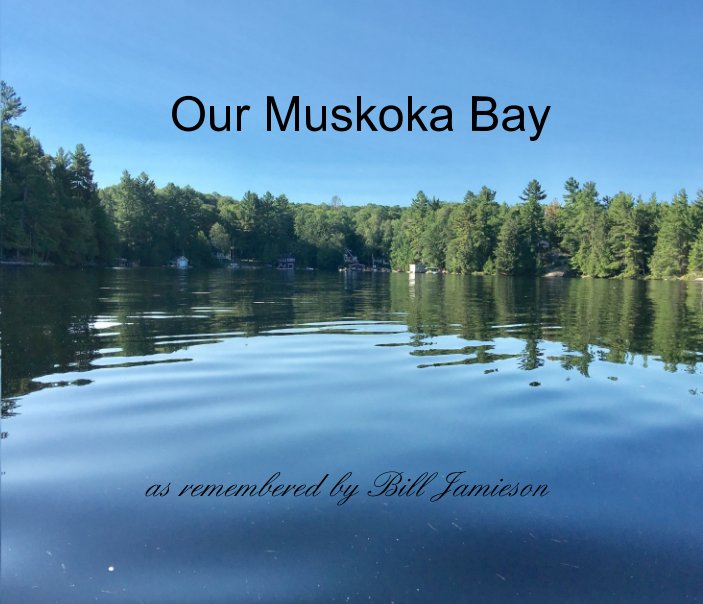 View Our Muskoka Bay by Bill Jamieson