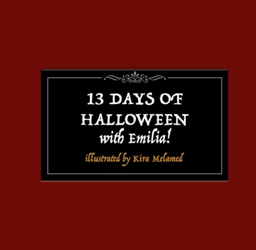 View 13 Days of Halloween with Emilia! by Kira Melamed
