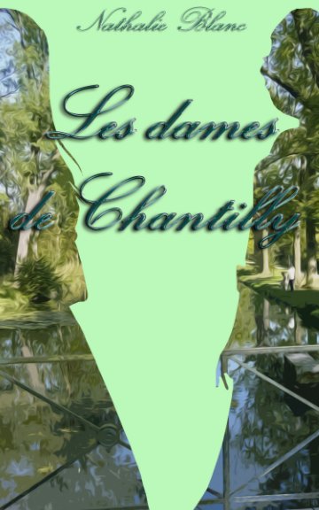 View Les Dames de Chantilly by Nathalie Blanc