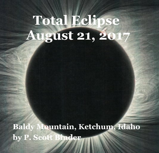 Total Eclipse August 21, 2017 nach P. Scott Binder anzeigen