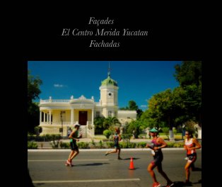 Façades  Fachadas El Centro Merida Yucatan book cover