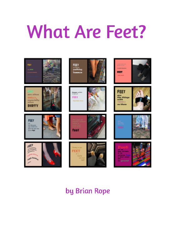 View What Are Feet? by Brian Rope