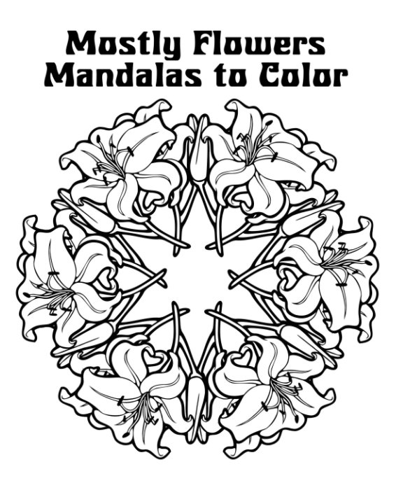 View Mostly Flowers Mandalas to Color by Darla Hallmark