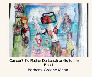 Cancer?  I'd Rather Do Lunch or Go to the  Beach book cover