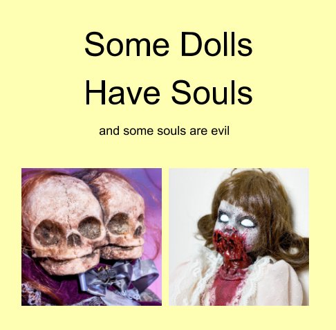 View Some Dolls Have Souls by Robert G Cox