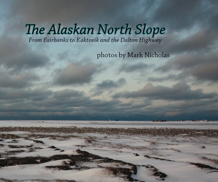 View Alaskan North Slope by Mark Nicholas