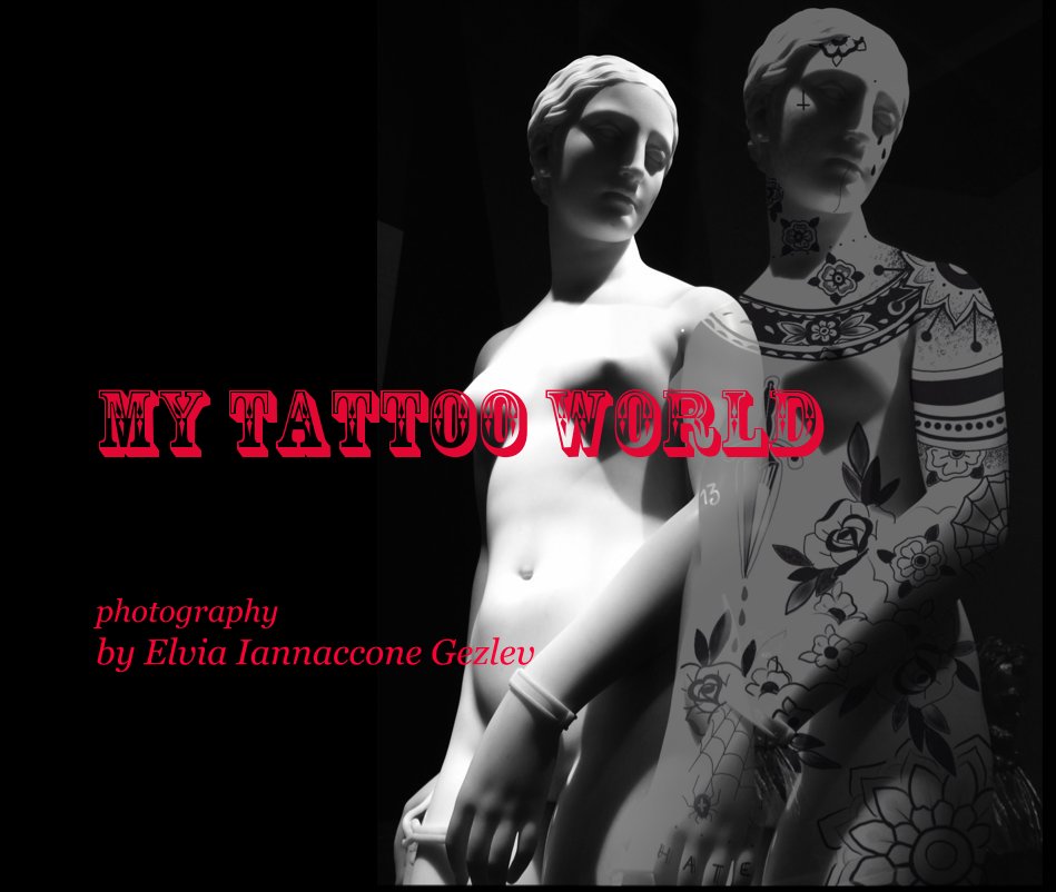 View My Tattoo World by Elvia Iannaccone Gezlev