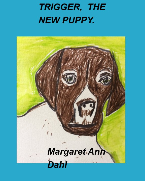 Ver TRIGGER, THE NEW PUPPY por Margaret Ann Dahl