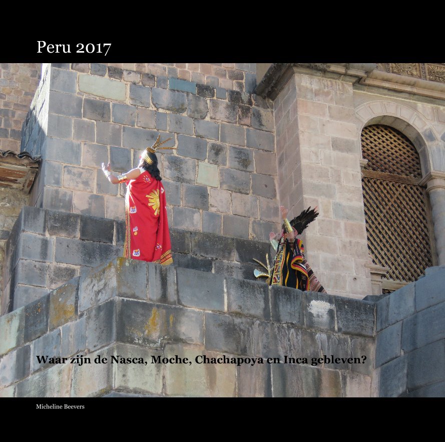Ver Peru 2017 por Micheline Beevers