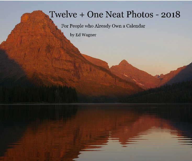 View Twelve + One Neat Photos - 2018 by Ed Wagner