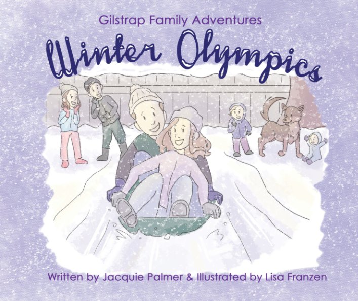View Gilstrap Family Adventures: Winter Olympics by Jacquie Palmer