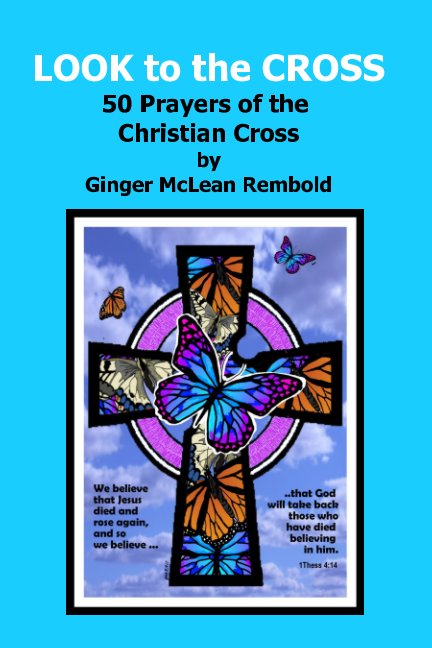 View LOOK to the CROSS by Ginger McLean Rembold