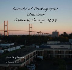 Society of Photographic
Education
Savannah Georgia 2007 book cover