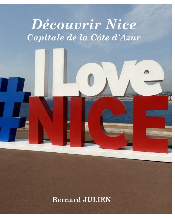 View Découvrir Nice, capitale de la Côte d'Azur by Bernard JULIEN