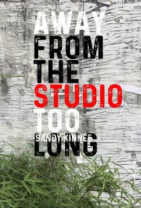 Away From the Studio Too Long book cover