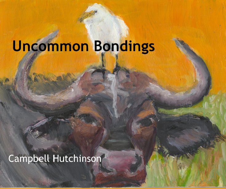 View Uncommon Bondings by Campbell Hutchinson