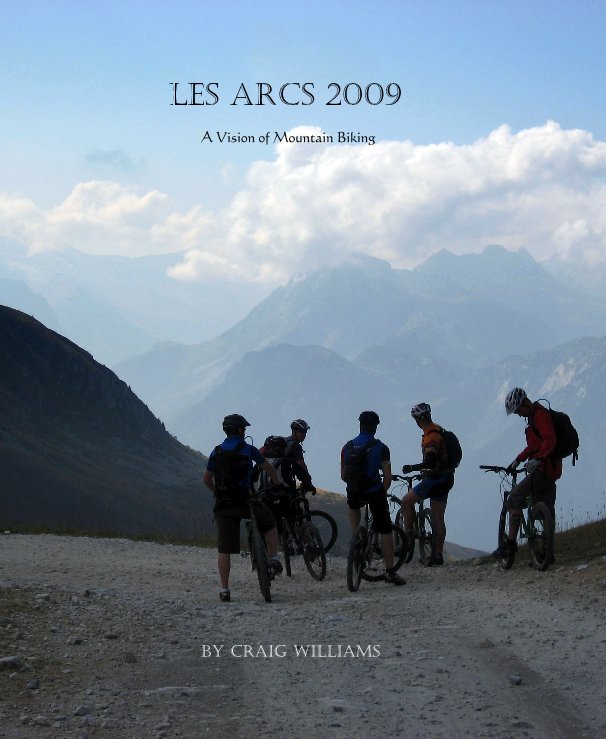 Visualizza Les Arcs 2009 A Vision of Mountain Biking di Craig Williams