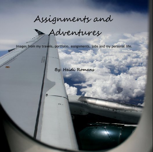 View Assignments and Adventures by By: Heidi Romans