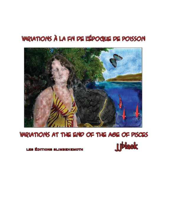 View Variations À la Fin de l’Époque de Poisson _ Variations at the End of the Age Of Pisces by jjblack