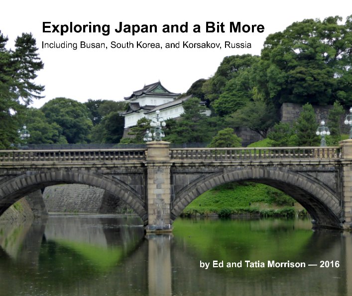 Visualizza Exploring Japan and a Bit More di Ed and Tatia Morrison - 2016