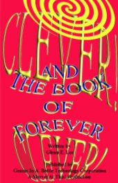 Clever! Clever! And the Book of Forever book cover