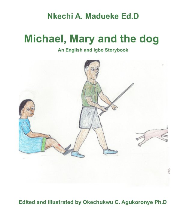 Michael, Mary, and the dog nach Nkechi A Madueke Ed.D anzeigen